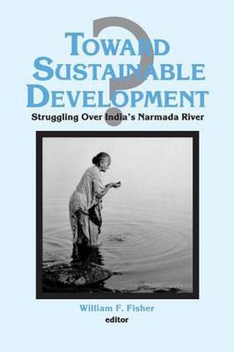 Cover image for Toward Sustainable Development: Struggling Over India's Narmada River