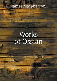 Cover image for Works of Ossian