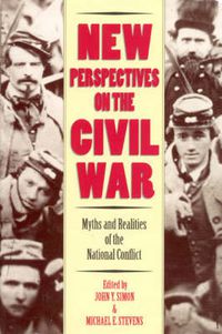 Cover image for New Perspectives on the Civil War: Myths and Realities of the National Conflict