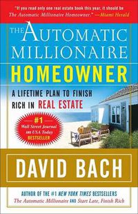 Cover image for The Automatic Millionaire Homeowner: A Lifetime Plan to Finish Rich in Real Estate