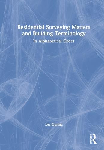 Cover image for Residential Surveying Matters and Building Terminology: In Alphabetical Order