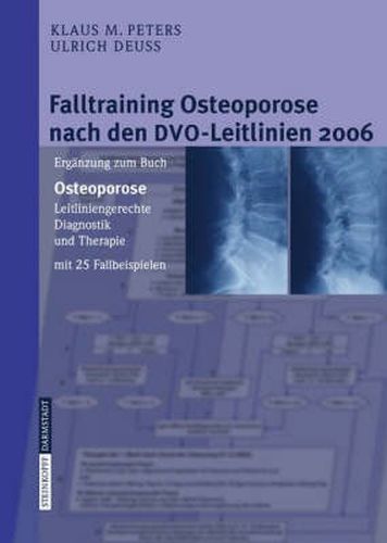 Cover image for Falltraining Osteoporose nach den DVO-Leitlinien 2006: Erganzung zum Buch - Osteoporose. Leitliniengerechte Diagnostik und Therapie mit 25 Fallbeispielen