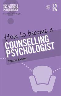 Cover image for How to Become a Counselling Psychologist