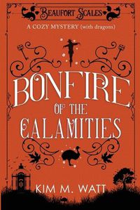 Cover image for Bonfire of the Calamities - a Cozy Mystery (with Dragons)