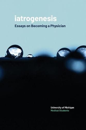 Cover image for Iatrogenesis: Essays on Becoming a Physician