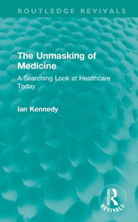 Cover image for The Unmasking of Medicine