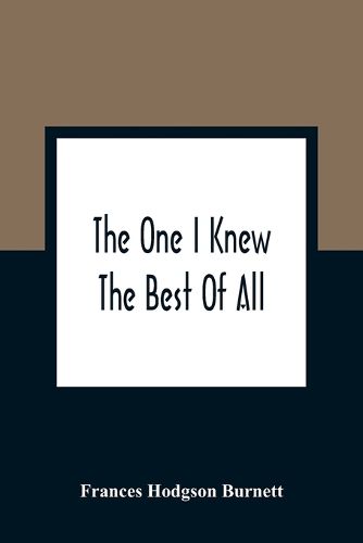 Cover image for The One I Knew The Best Of All: A Memory Of The Mind Of A Child