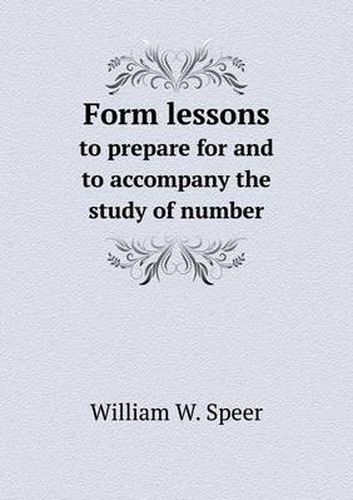 Cover image for Form lessons to prepare for and to accompany the study of number