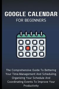 Cover image for Google Calendar For Beginners