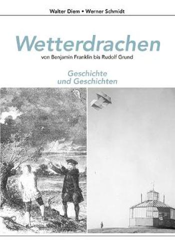 Cover image for Wetterdrachen von Benjamin Franklin bis Rudolf Grund: Geschichte und Geschichten