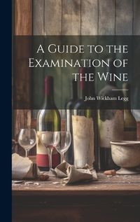 Cover image for A Guide to the Examination of the Wine