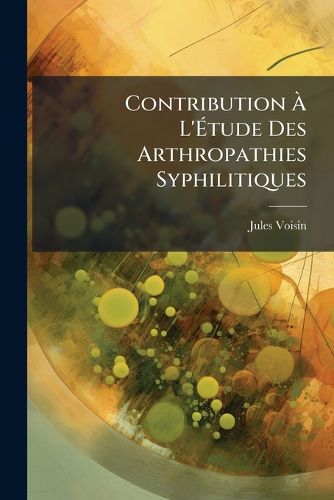 Cover image for Contribution L'Tude Des Arthropathies Syphilitiques