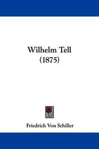 Cover image for Wilhelm Tell (1875)