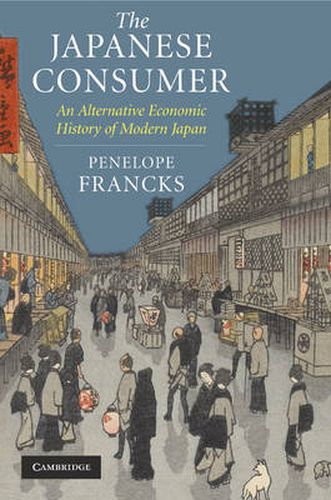 Cover image for The Japanese Consumer: An Alternative Economic History of Modern Japan