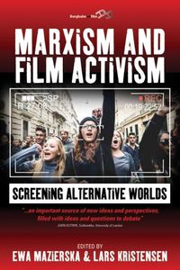 Cover image for Marxism and Film Activism: Screening Alternative Worlds