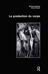 Cover image for La Production du corps: Approches anthropologiques et historiques