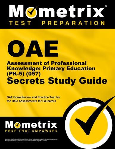 Cover image for Oae Assessment of Professional Knowledge: Primary Education (Pk-5) (057) Secrets Study Guide