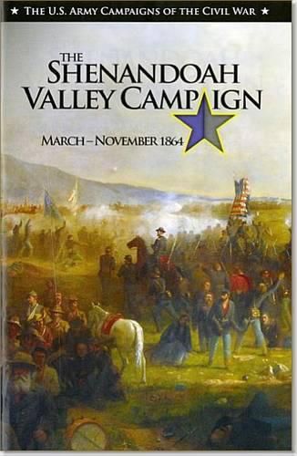 Cover image for U.S. Army Campaigns of the Civil War: The Shenandoah Valley Campaign, March-November 1864