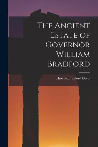 The Ancient Estate of Governor William Bradford