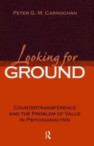 Cover image for Looking for Ground: Countertransference and the Problem of Value in Psychoanalysis