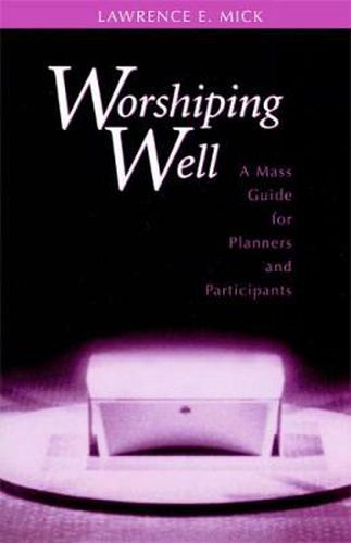 Cover image for Worshiping Well: A Mass Guide for Planners and Participants