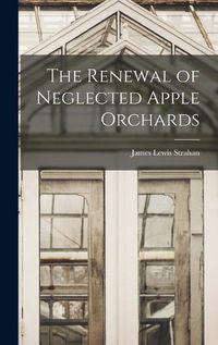 Cover image for The Renewal of Neglected Apple Orchards