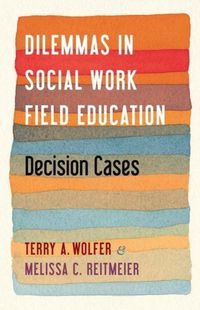 Cover image for Dilemmas in Social Work Field Education: Decision Cases