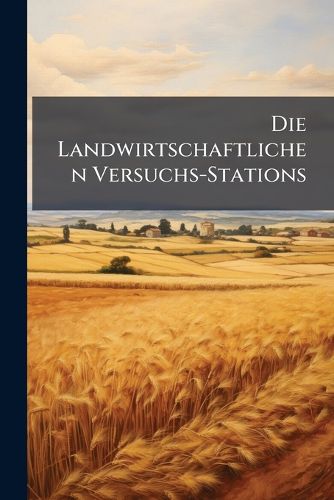 Cover image for Die Landwirtschaftlichen Versuchs-Stations, Volume 5, Part 2