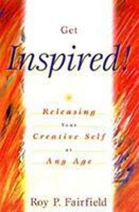 Cover image for Get Inspired: How to Release Your Creative Self at Any Age