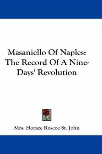 Cover image for Masaniello of Naples: The Record of a Nine-Days' Revolution