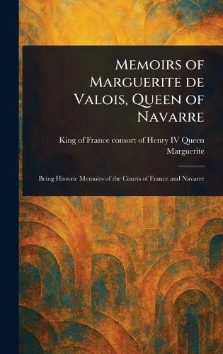 Cover image for Memoirs of Marguerite De Valois, Queen of Navarre