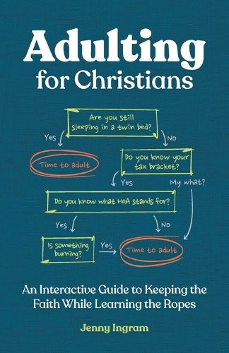 Adulting for Christians: An Interactive Guide to Keeping the Faith While Learning the Ropes