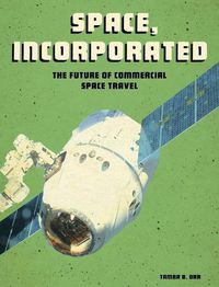 Cover image for Space, Incorporated: The Future of Commercial Space Travel