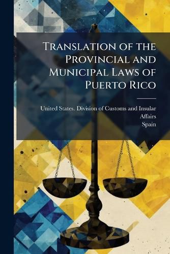Cover image for Translation of the Provincial and Municipal Laws of Puerto Rico