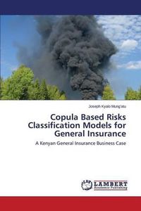 Cover image for Copula Based Risks Classification Models for General Insurance