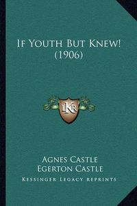 Cover image for If Youth But Knew! (1906)