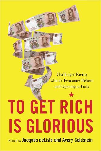 Cover image for To Get Rich is Glorious: Challenges Facing China's Economic Reform and Opening at Forty