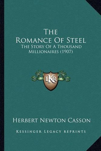 Cover image for The Romance of Steel: The Story of a Thousand Millionaires (1907)