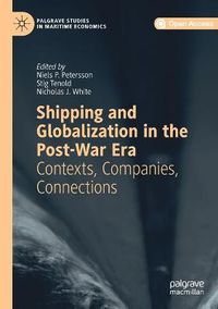 Cover image for Shipping and Globalization in the Post-War Era: Contexts, Companies, Connections