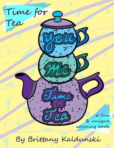 Cover image for Time for Tea: A Fun & Unique Coloring Book