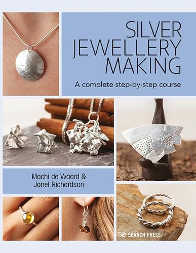 Cover image for Silver Jewellery Making: A Complete Step-by-Step Course