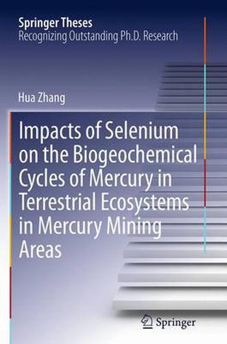 Cover image for Impacts of Selenium on the Biogeochemical Cycles of Mercury in Terrestrial Ecosystems in Mercury Mining Areas