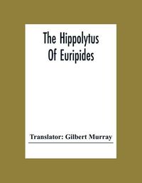 Cover image for The Hippolytus Of Euripides