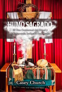 Cover image for Humo Sagrado: El Uso Contextual del Ritual y la Ceremonia Indigena Americana