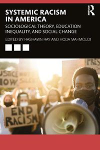 Cover image for Systemic Racism in America: Sociological Theory, Education Inequality, and Social Change