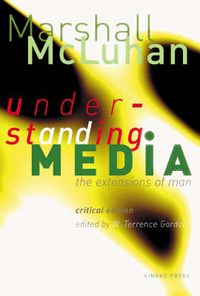 Cover image for Marshall McLuhan: Understanding Media - The Extensions of Man