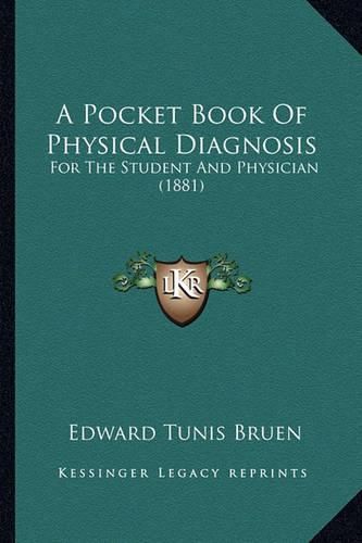 Cover image for A Pocket Book of Physical Diagnosis: For the Student and Physician (1881)