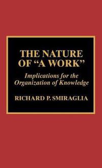 Cover image for The Nature of 'A Work': Implications for the Organization of Knowledge