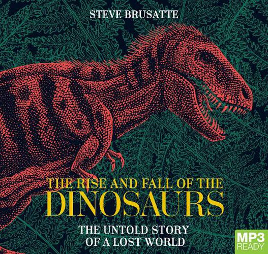 Cover image for The Rise And Fall Of The Dinosaurs