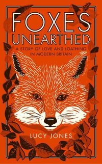 Cover image for Foxes Unearthed: A Story of Love and Loathing in Modern Britain